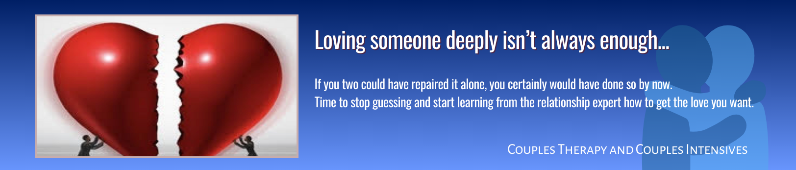 Loving someone deeply isn't always enough, sometimes you need an expert to help get your relationship back on track.